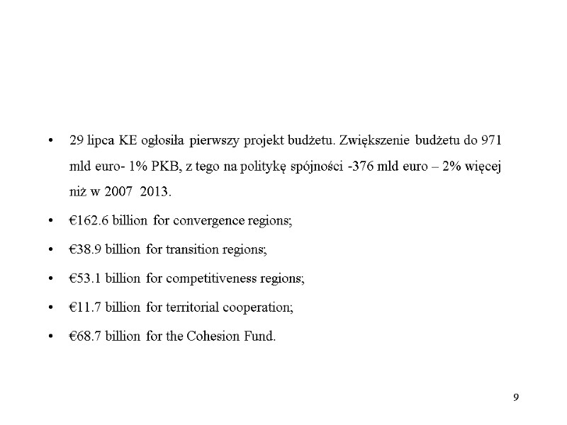29 lipca KE ogłosiła pierwszy projekt budżetu. Zwiększenie budżetu do 971 mld euro- 1% 29 lipca KE ogłosiła pierwszy projekt budżetu. Zwiększenie budżetu do 971 mld euro- 1%